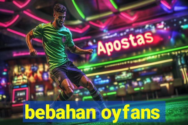 bebahan oyfans